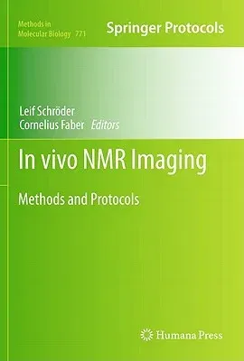 In Vivo NMR Imaging: Methods and Protocols (2011)