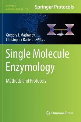 Single Molecule Enzymology: Methods and Protocols