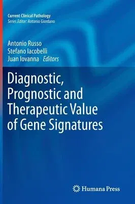 Diagnostic, Prognostic and Therapeutic Value of Gene Signatures (2012)