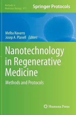 Nanotechnology in Regenerative Medicine: Methods and Protocols (2012)