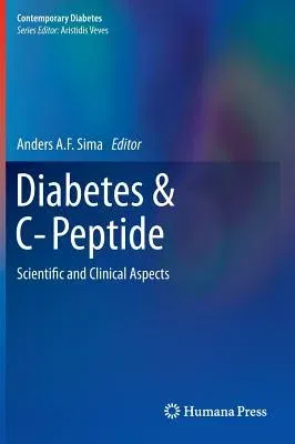 Diabetes & C-Peptide: Scientific and Clinical Aspects (2012)