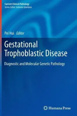 Gestational Trophoblastic Disease: Diagnostic and Molecular Genetic Pathology (2012)