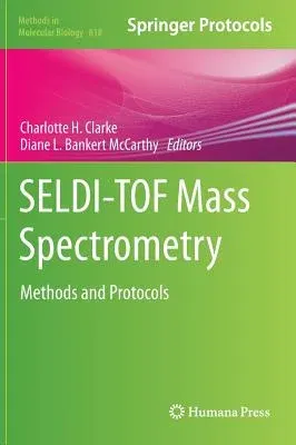 Seldi-Tof Mass Spectrometry: Methods and Protocols (2012)