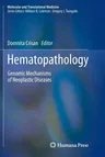 Hematopathology: Genomic Mechanisms of Neoplastic Diseases (2011)