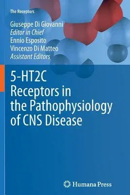 5-Ht2c Receptors in the Pathophysiology of CNS Disease (2011)