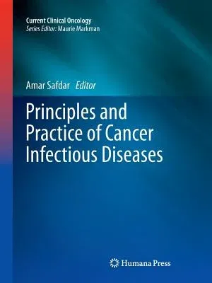 Principles and Practice of Cancer Infectious Diseases (2011)