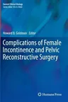 Complications of Female Incontinence and Pelvic Reconstructive Surgery (2013)