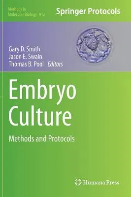 Embryo Culture: Methods and Protocols (2012)