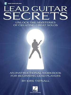 Lead Guitar Secrets: Unlock the Mysteries of Creating Great Solos (Bk/Online Audio) [With CD (Audio)]