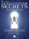 Lead Guitar Secrets: Unlock the Mysteries of Creating Great Solos (Bk/Online Audio) [With CD (Audio)]