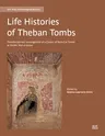 Life Histories of Theban Tombs: Transdisciplinary Investigations of a Cluster of Rock-Cut Tombs at Sheikh 'Abd Al-Qurna