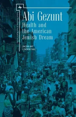 ABI Gezunt: Health and the American Jewish Dream