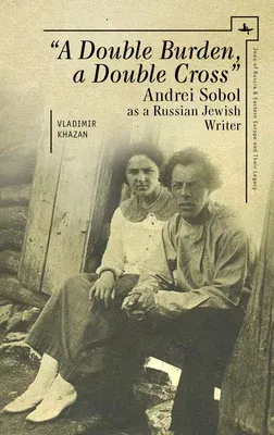 A Double Burden, a Double Cross": Andrei Sobol as a Russian-Jewish Writer