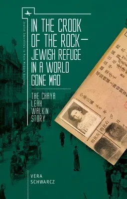 In the Crook of the Rock: Jewish Refuge in a World Gone Mad -- The Chaya Leah Walkin Story