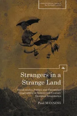 Strangers in a Strange Land: Occidentalist Publics and Orientalist Geographies in Nineteenth-Century Georgian Imaginaries