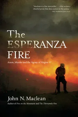 The Esperanza Fire: Arson, Murder, and the Agony of Engine 57