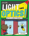 Explore Light and Optics!: With 25 Great Projects