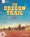 The Oregon Trail: The Journey Across the Country from Lewis and Clark to the Transcontinental Railroad with 25 Projects