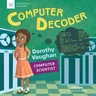 Computer Decoder: Dorothy Vaughan, Computer Scientist