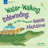 Water-Walking, Sidewinding, and Other Remarkable Reptile Adaptations