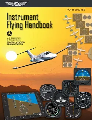 Instrument Flying Handbook (2023): Faa-H-8083-15b (2012)