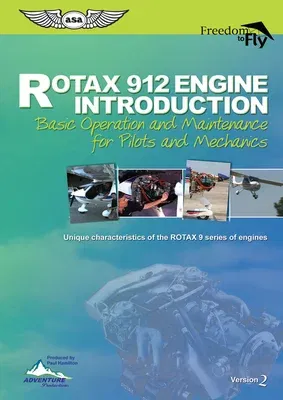 Rotax 912 Engine Introduction: Basic Operation and Maintenance for Pilots and Mechanics (Revised)