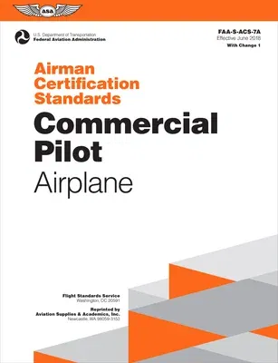 Airman Certification Standards: Commercial Pilot - Airplane (2023): Faa-S-Acs-7a (June 28, 2019)