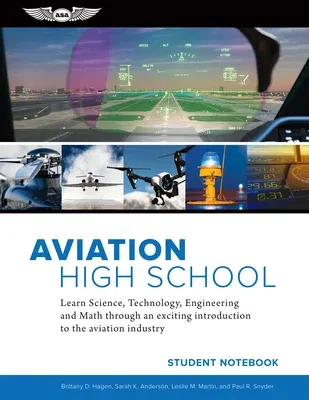 Aviation High School Student Notebook: Learn Science, Technology, Engineering and Math Through an Exciting Introduction to the Aviation Industry (Stud