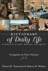 Dictionary of Daily Life in Biblical and Post-Biblical Antiquity: Complete in One Volume, A-Z (Volume)