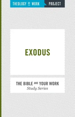 Exodus [The Bible and Your Work Study Series]