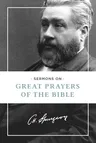 Sermons on Great Prayers of the Bible