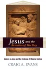 Jesus and the Remains of His Day: Studies in Jesus and the Evidence of Material Culture