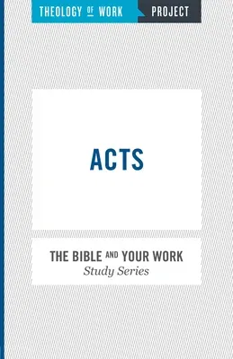 Acts [The Bible and Your Work Study Series]