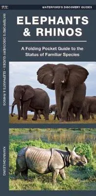 Elephants & Rhinos: A Folding Pocket Guide to the Status of Familiar Species