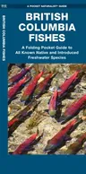 British Columbia Fishes: A Folding Pocket Guide to All Known Native and Introduced Freshwater Species