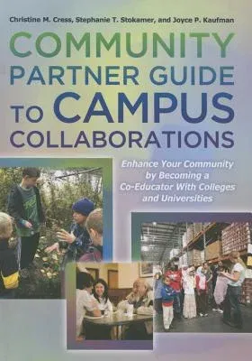 Community Partner Guide to Campus Collaborations: Enhance Your Community by Becoming a Co-Educator with Colleges and Universities