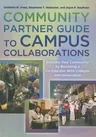 Community Partner Guide to Campus Collaborations: Enhance Your Community by Becoming a Co-Educator with Colleges and Universities