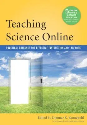 Teaching Science Online: Practical Guidance for Effective Instruction and Lab Work