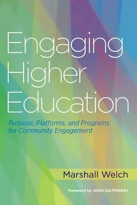 Engaging Higher Education: Purpose, Platforms, and Programs for Community Engagement