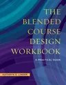 The Blended Course Design Workbook: A Practical Guide