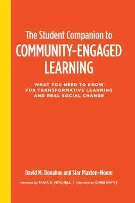 The Student Companion to Community-Engaged Learning: What You Need to Know for Transformative Learning and Real Social Change