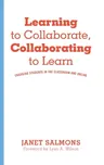 Learning to Collaborate, Collaborating to Learn: Engaging Students in the Classroom and Online