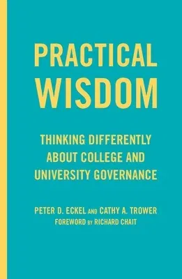 Practical Wisdom: Thinking Differently about College and University Governance