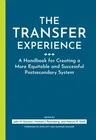 The Transfer Experience: A Handbook for Creating a More Equitable and Successful Postsecondary System