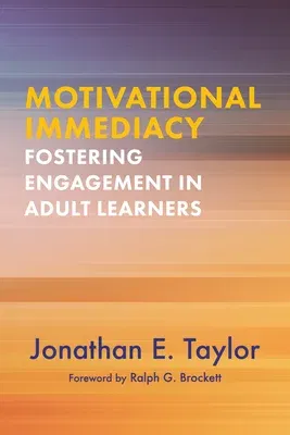 Motivational Immediacy: Fostering Engagement in Adult Learners