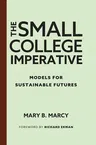 The Small College Imperative: Models for Sustainable Futures