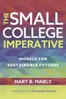 The Small College Imperative: Models for Sustainable Futures