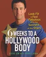 6 Weeks to a Hollywood Body: Look Fit and Feel Fabulous with the Secrets of the Stars