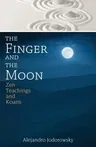 The Finger and the Moon: Zen Teachings and Koans