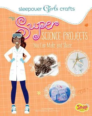 Super Science Projects You Can Make and Share